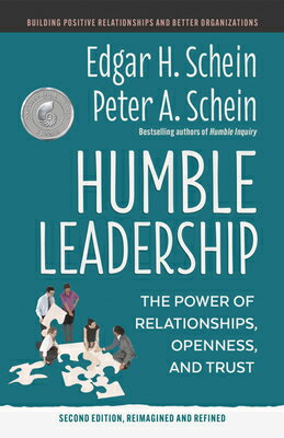 Humble Leadership, Second Edition: The Power of Relationships, Openness, and Trust HUMBLE LEADERSHIP 2ND /E [ Edgar H. Schein ]