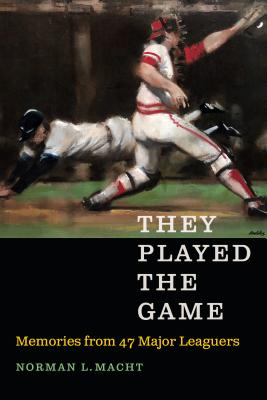 They Played the Game: Memories from 47 Major Leaguers THEY PLAYED THE GAME [ Norman L. Macht ]