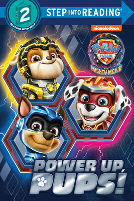 楽天楽天ブックスPower Up, Pups! （Paw Patrol: The Mighty Movie） POWER UP PUPS （PAW PATROL THE （Step Into Reading） [ Melissa Lagonegro ]