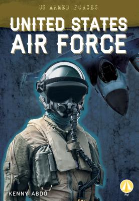 United States Air Force US AIR FORCE （Us Armed Forces） [ Kenny Abdo ]