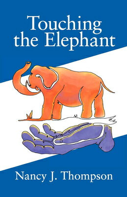 Touching the Elephant: Values the World's Religions Share and How They Can Transform Us TOUCHING THE ELEPHANT [ Nancy J. Thompson ]
