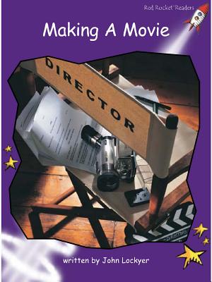 Making a Movie MAKING A MOVIE （Red Rocket (Tm) Readers Fluency Level 3） 
