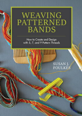 Weaving Patterned Bands: How to Create and Design with 5, 7, and 9 Pattern Threads WEAVING PATTERNED BANDS Susan J. Foulkes