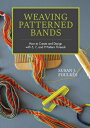 Weaving Patterned Bands: How to Create and Design with 5, 7, and 9 Pattern Threads WEAVING PATTERNED BANDS 