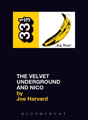 The Velvet Underground and Nico 33 1/3 VELVET UNDERGROUND & NI （33 1/3） [ Joe Harvard ]