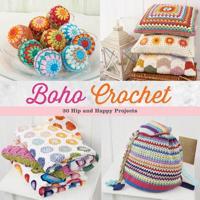 Boho Crochet: 30 Hip and Happy Projects BOHO CROCHET [ Martingale ]