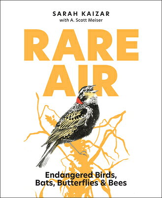 Rare Air: Endangered Birds, Bats, Butterflies, & Bees RARE AIR [ Sarah Kaizar ]