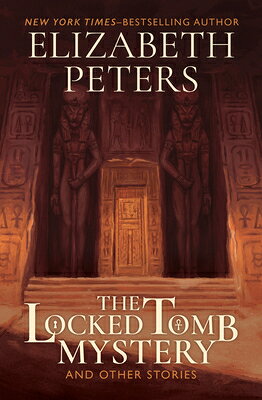 The Locked Tomb Mystery: And Other Stories LOCKED TOMB MYST [ Elizabeth Peters ]