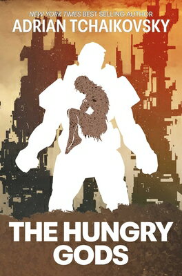 The Hungry Gods HUNGRY GODS SPECIAL/E （Terrible Worlds: Innovations） [ Adrian Tchaikovsky ]