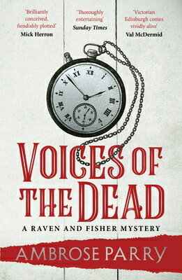 Voices of the Dead VOICES OF THE DEAD MAIN/E （Raven and Fisher Mystery） [ Ambrose Parry ]