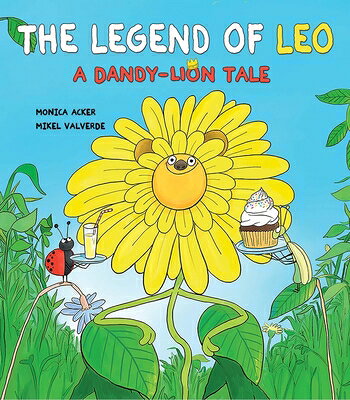 The Legend of Leo:: A Dandy-Lion Tale LEGEND OF LEO [ Monica Acker ]