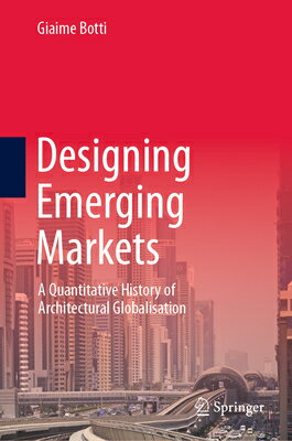Designing Emerging Markets: A Quantitative History of Architectural Globalisation DESIGNING EMERGING MARKETS 202 [ Giaime Botti ]