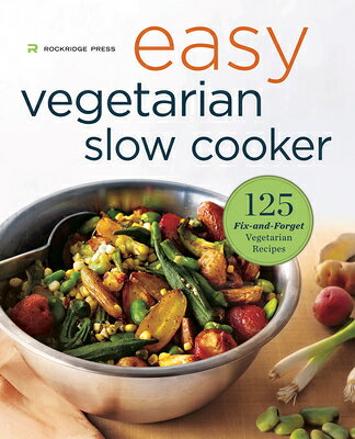 Easy Vegetarian Slow Cooker Cookbook: 125 Fix-And-Forget Vegetarian Recipes EASY VEGETARIAN SLOW COOKER CK 