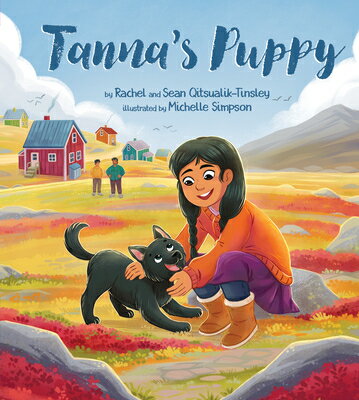 Tanna's Puppy TANNAS PUPPY （Tanna's Animals） [ Rachel Qitsualik-Tinsley ]