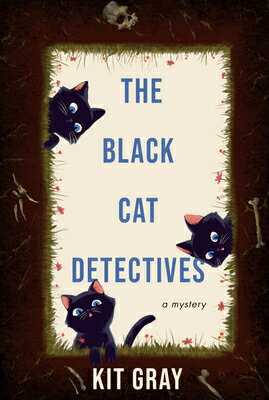The Black Cat Detectives: A Mystery BLACK CAT DETECTIVES [ Kit Gray ]