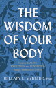 The Wisdom of Your Body: Finding Healing, Wholeness, and Connection Through Embodied Living WISDOM OF YOUR BODY [ McBride Hillary L. Phd ]