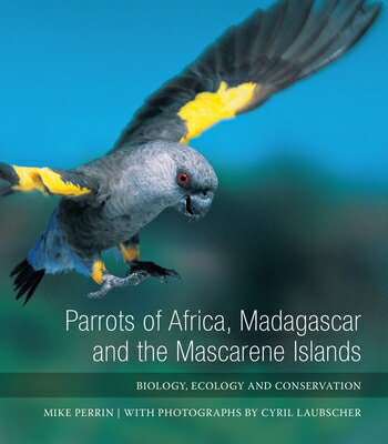 Parrots of Africa, Madagascar and the Mascarene Islands: Biology, Ecology and Conservation PARROTS OF AFRICA MADAGASCAR Laubscher