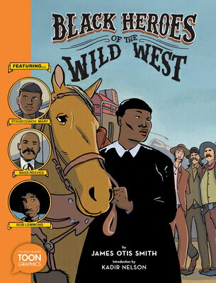 Black Heroes of the Wild West: Featuring Stagecoach Mary, Bass Reeves, and Bob Lemmons: A Toon Graph