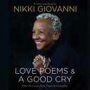 Nikki Giovanni: Love Poems & a Good Cry: What We Learn from Tears and Laughter NIKKI GIOVANNI LOVE POEMS & 3D [ Nikki Giovanni ]