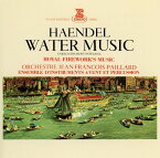 ヘンデル:水上の音楽、王宮の花火の音楽 [ ジャン=フランソワ・パイヤール ]