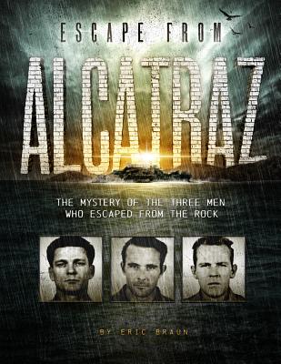 Escape from Alcatraz: The Mystery of the Three Men Who Escaped from the Rock ESCAPE FROM ALCATRAZ （Encounter: Narrative Nonfiction Stories） [ Eric Braun ]
