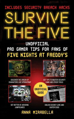 Survive the Five: Unofficial Pro Gamer Tips for Fans of Five Nights at Freddy's--Includes Security B