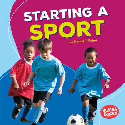 Starting a Sport STARTING A SPORT （Bumba Books (R) -- Fun Firsts） 