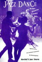 Jazz Dance: The Story of American Vernacular Dance JAZZ DANCE Marshall Stearns