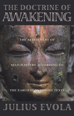 The Doctrine of Awakening: The Attainment of Self-Mastery According to the Earliest Buddhist Texts DOCTRINE OF AWAKENING ORIGINAL [ Julius Evola ]