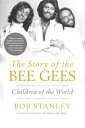 The Story of the Bee Gees: Children of the World STORY OF THE BEE GEES [ Bob Sta...