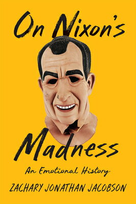 On Nixon's Madness: An Emotional History ON NIXO