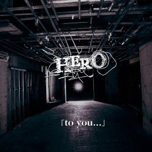 「to you...」(初回限定盤A CD+DVD) [ HERO ]