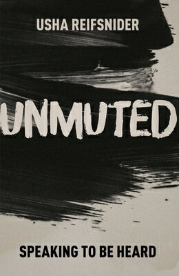 Unmuted: Speaking to Be Heard UNMUTED [ Usha Reifsnider ]
