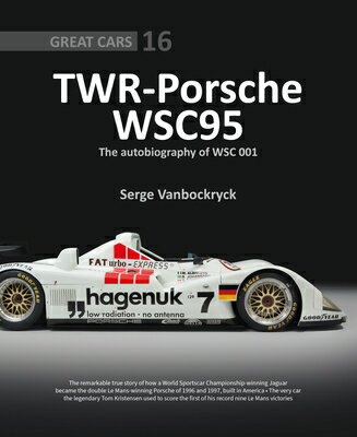 Twr - Porsche Wsc95: The Autobiography of WSC 001 TWR - PORSCHE WSC95 Great Cars [ Serge Vanbockryck ]