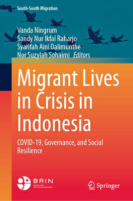 Migrant Lives in Crisis in Indonesia: Covid-19, Governance, and Social Resilience MIGRANT LIVES IN CRISIS IN IND 