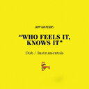 “WHO FEELS IT, KNOWS IT