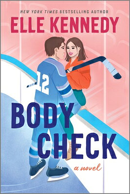 Body Check: A Spicy Hockey Rom-Com BODY CHECK R/E [ Elle Kennedy ]