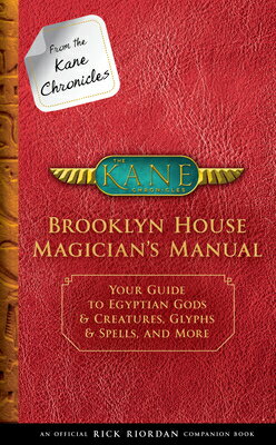 From the Kane Chronicles: Brooklyn House Magician's Manual-An Official Rick Riordan Companion Book: KANE CHRON BK FROM THE KANE （Kane Chronicles） [ Rick Riordan ]