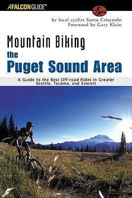 The Puget Sound Area: A Guide to the Best Off-Road Rides in Greater Seattle, Tacoma, and Everett MOUNTAIN BIKING PUGET SOUND （Falcon Guides Mountain Biking） [ Santo Criscuolo ]