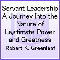 Servant Leadership [25th Anniversary Edition]: A Journey Into the Nature of Legitimate Power and Gre