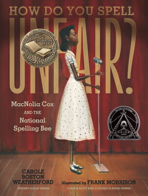 ŷ֥å㤨How Do You Spell Unfair?: Macnolia Cox and the National Spelling Bee: (A Picture Book Biography of a HOW DO YOU SPELL UNFAIR MACNOL [ Carole Boston Weatherford ]פβǤʤ3,009ߤˤʤޤ