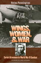 Wings, Women, and War: Soviet Airwomen in World War II Combat WINGS WOMEN WAR Reina Pennington