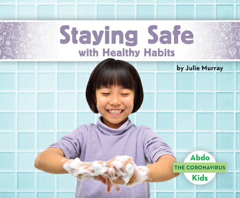 Staying Safe with Healthy Habits STAYING SAFE W/HEALTHY HABITS （Coronavirus） [ Julie Murray ]