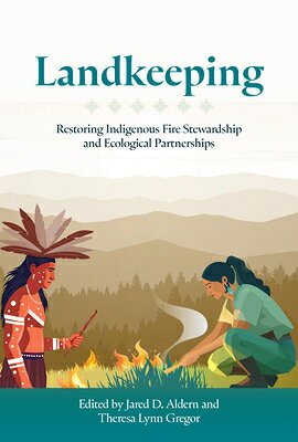 Landkeeping: Restoring Indigenous Fire Stewardship and Ecological Partnerships LANDKEEPING 