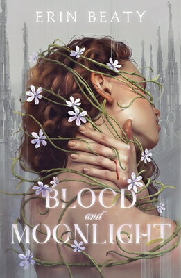 Blood and Moonlight BLOOD & MOONLIGHT （Blood and Moonlight） [ Erin Beaty ]