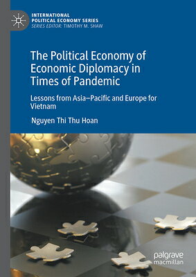 The Political Economy of Economic Diplomacy in Times of Pandemic: Lessons from Asia-Pacific and Euro POLITICAL ECONOMY OF ECONOMIC （International Political Economy） 