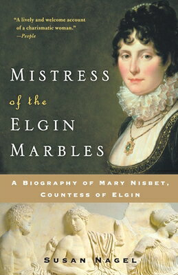 Mistress of the Elgin Marbles: A Biography of Ma