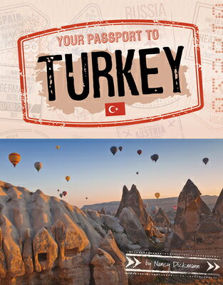 Your Passport to Turkey YOUR PASSPORT TO TURKEY （World Passport） [ Nancy Dickmann ]