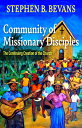 Community of Missionary Disciples: The Continuing Creation Church DISCIP （American Society Missiology） [ Stephen Bevans ]