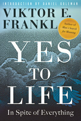 Yes to Life: In Spite of Everything YES TO LIFE Viktor E. Frankl